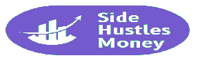 Side Hustles – Make Money -Passive Income